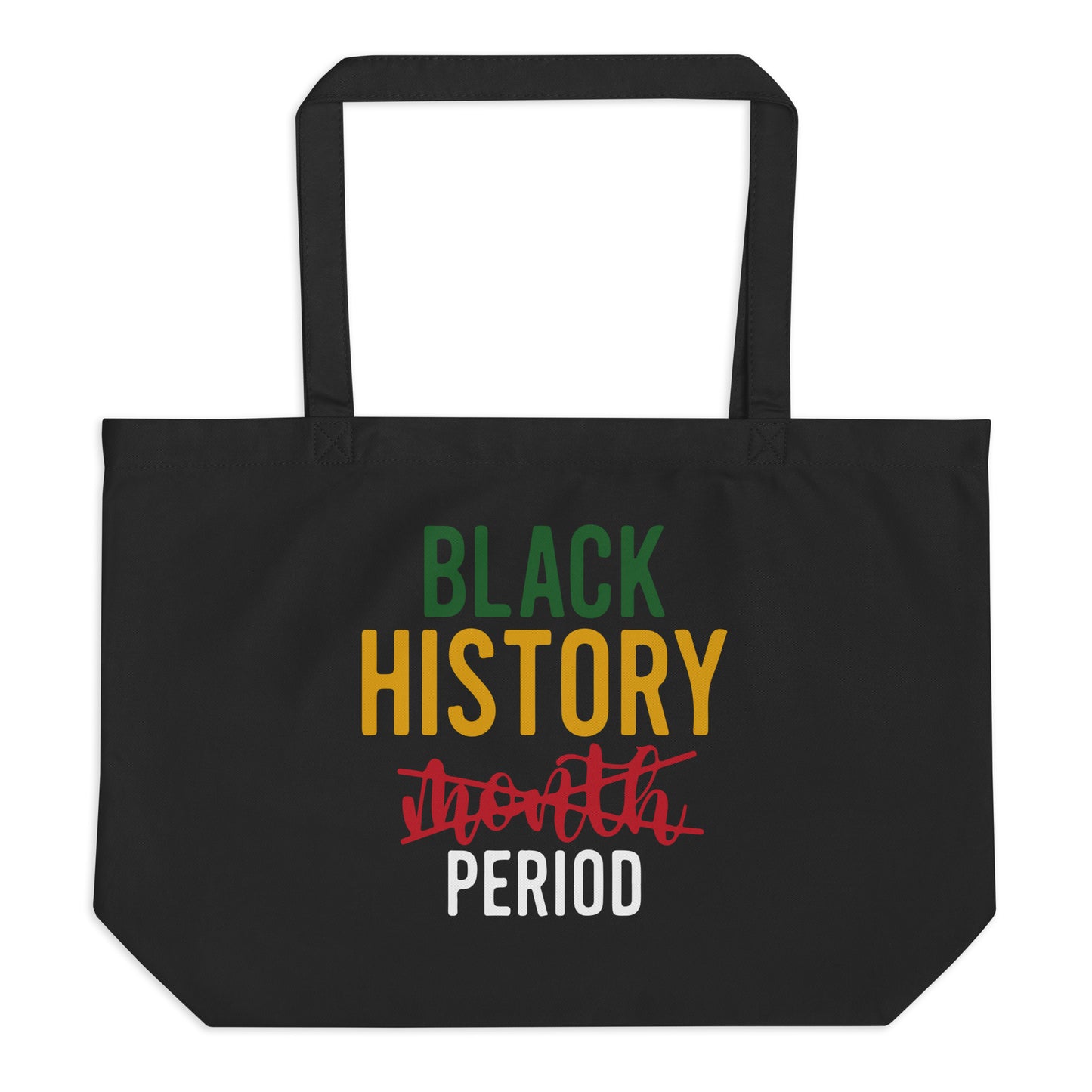 Black Large Organic Tote bag with Black History Month. Period. print by Melanin Elevation – eco-friendly, durable, daily essentials