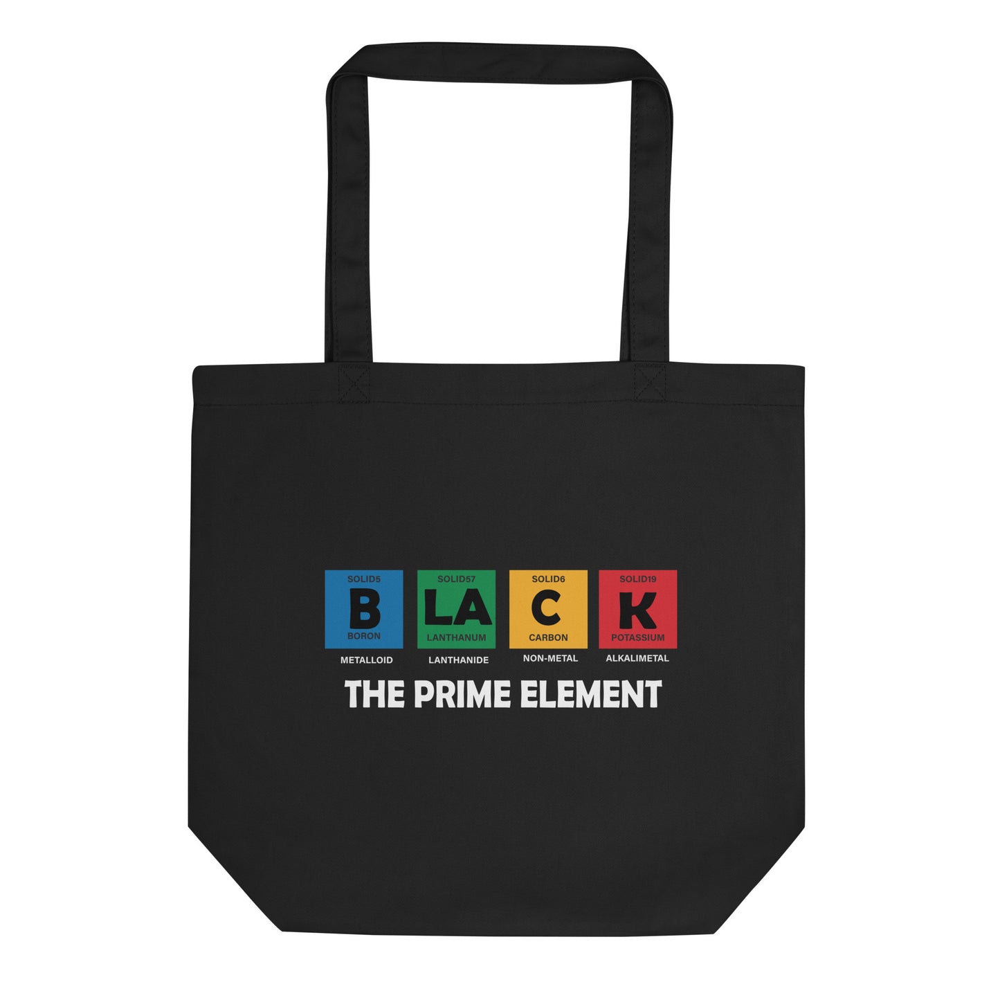 Black Eco Tote bag with B L A C K – The Prime Element print by Melanin Elevation – eco-friendly, durable, daily essentials