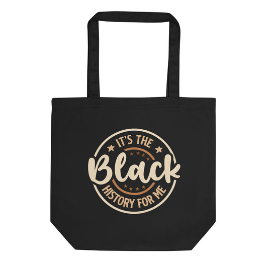 Black Eco Tote bag with It’s The Black History For Me print by Melanin Elevation – eco-friendly, durable, daily essentials
