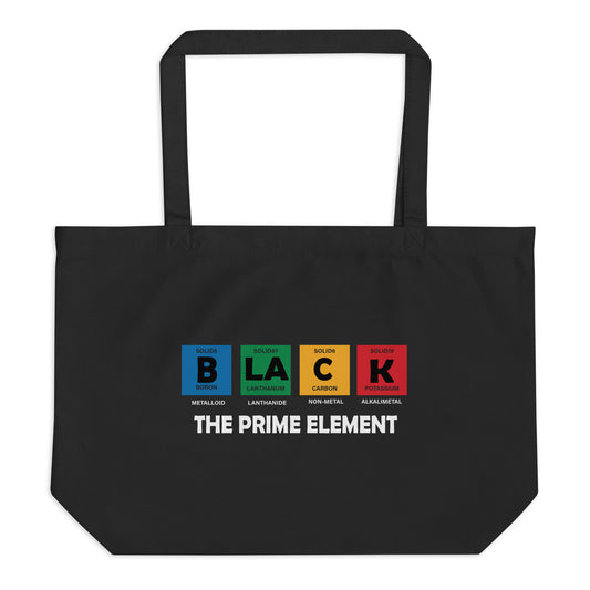Black Large Organic Tote bag with B L A C K – The Prime Element print by Melanin Elevation – eco-friendly, durable, daily essentials