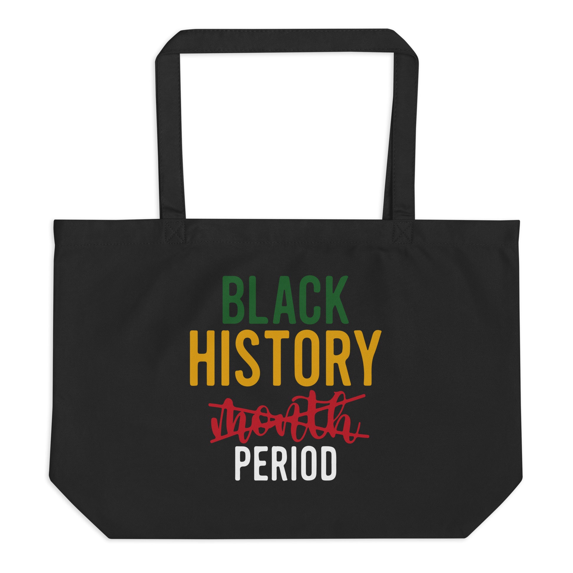 Black Large Organic Tote bag with Black History Month. Period. print by Melanin Elevation – eco-friendly, durable, daily essentials