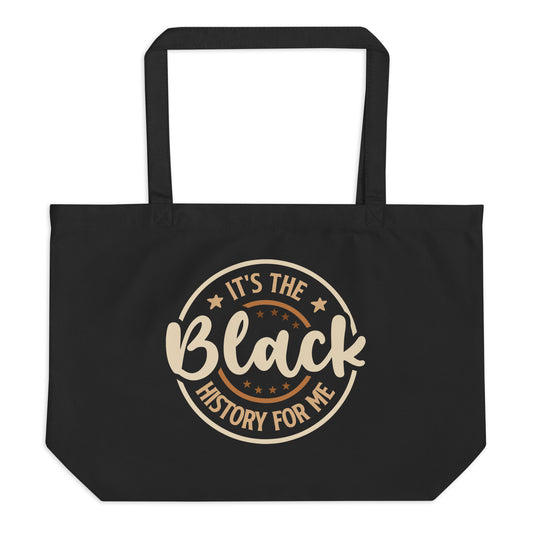 Large Organic Tote bag with It’s The Black History For Me print by Melanin Elevation – eco-friendly, durable, daily essentials