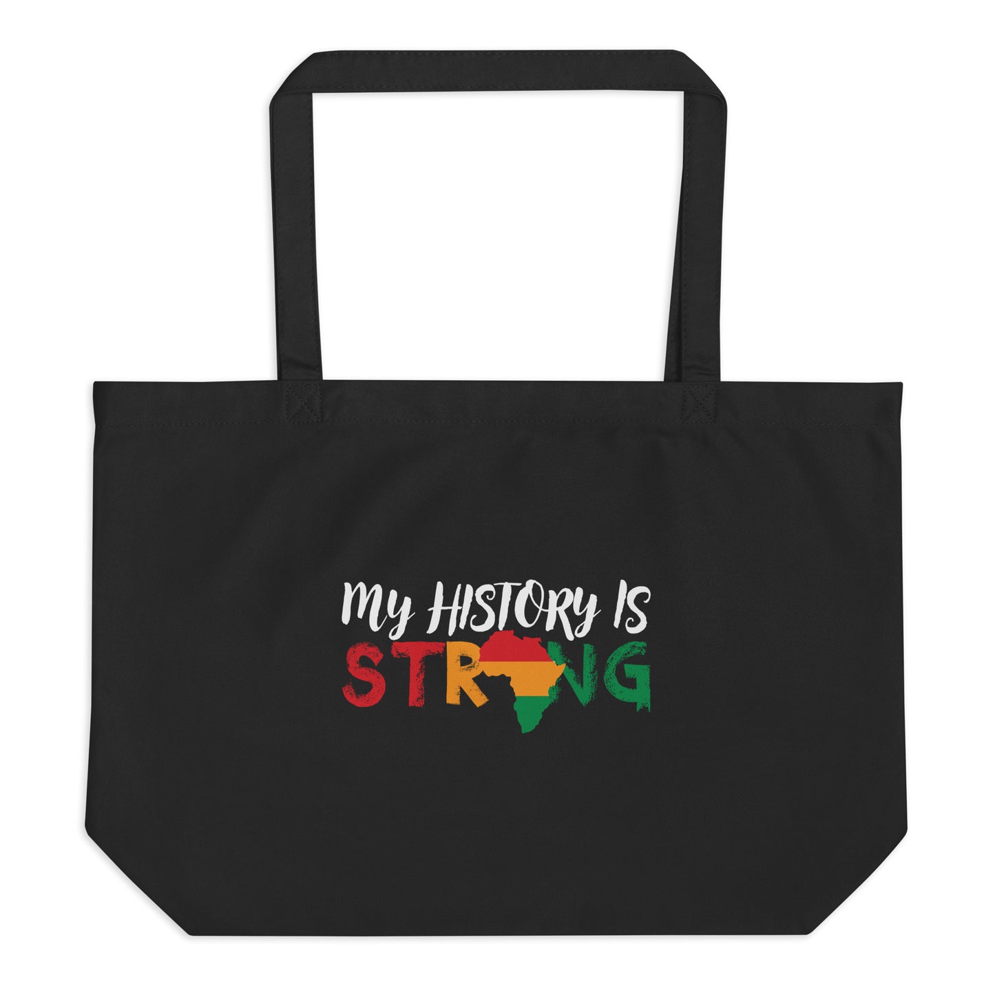 Black Large Organic Tote bag with My History Is Strong print by Melanin Elevation – eco-friendly, durable, daily essentials