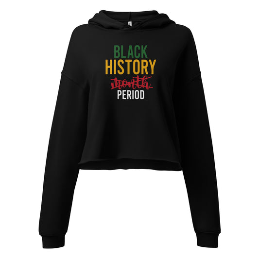 Black “Black History Month Period” cropped hoodie representing unapologetic Black pride and style.