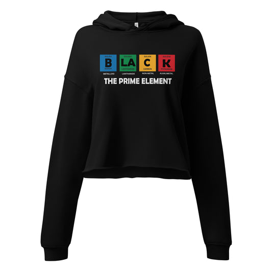 Black “B L A C K The Prime Element” cropped hoodie celebrating heritage and Black identity.