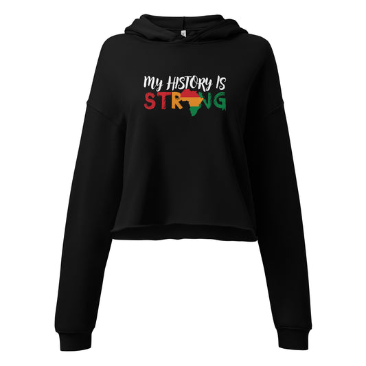 Black “My History Is Strong” cropped hoodie celebrating cultural strength and pride.